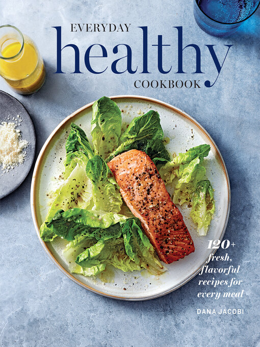 Title details for Everyday Healthy Cookbook by Dana Jacobi - Available